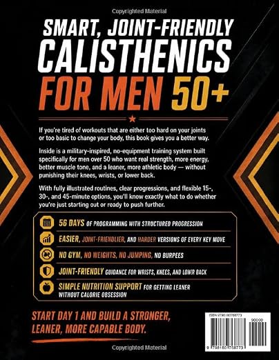 The Ultimate 28-Day Military Calisthenics Workout for Men Over 50: A No-Equipment Home Plan to Build Strength, Energy & a Lean, Powerful Body—Joint-Friendly 15, 30 & 45-Minute Workouts for 50 & 60+ — 2
