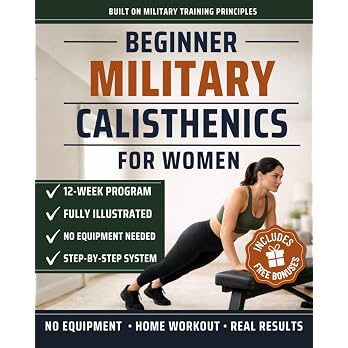 The Ultimate 28-Day Military Calisthenics Workout for Women Over 50: A No-Equipment Home Plan to Build Strength, Energy & a Lean, Athletic Body—Joint-Friendly 15, 30 & 45-Minute Workouts for 50 & 60+ — 5